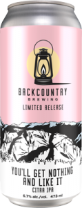 Backcountry - You'll Get Nothing And Like It | Citra IPA - Can