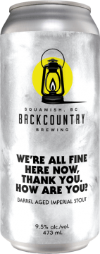 Backcountry Brewing | We're All Fine Now. Thank You. How Are You? | Barrel Aged Imperial Stout - Front of Can