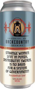 Backcountry Brewing - Strange Women Lyin' In Ponds, Distributin' Swords, Is No Basis For A System of Government | Passionfruit Sour - Front Of Can