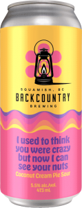 Backcountry Brewing | I Used To Think You Were Crazy But Now I Can See Your Nuts | Coconut Cream Pie Sour - Front of Can