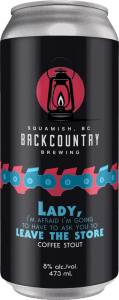 Backcountry Brewing | Lady, I'm Afraid I'm Going To Have To Ask You To Leave The Store | Coffee Stout - Front Of Can