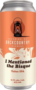 Backcountry Brewing | I Mentioned The Bisque | Talus IPA - Front of Can