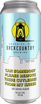 Backcountry Brewing | Can Somebody Please Remove These Cutleries From My Knees | Dry Hopped Lager - Front of Can