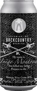 Backcountry Brewing | My Name Is Inigo Montoya, You Killed My Father, Prepare To Die | Simcoe West Coast IPA - Front Of Can
