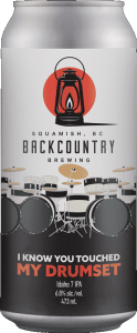 Backcountry Brewing | I Know You Touched My Drumset | Idaho 7 IPA - Front Of Can