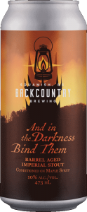 Backcountry Brewing | And In The Darkness Bind Them | Barrel Aged Imperial Stout Conditioned on Maple Syrup - Front of Can