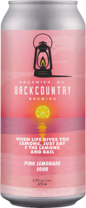 Backcountry Brewing | When Life Gives You Lemons, Just Say F The Lemons And Bail | Pink Lemonade Sour - Front of Can